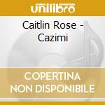 Caitlin Rose - Cazimi cd