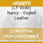 (LP Vinile) Nancy - English Leather vinile