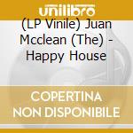(LP Vinile) Juan Mcclean (The) - Happy House vinile
