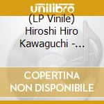 (LP Vinile) Hiroshi Hiro Kawaguchi - Fantasy Zone vinile