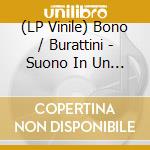 (LP Vinile) Bono / Burattini - Suono In Un Tempo Trasfigurato lp vinile