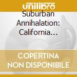 Suburban Annihalation: California Hardcore / Various cd