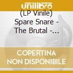 (LP Vinile) Spare Snare - The Brutal - Transparent Red Vinyl vinile