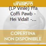 (LP Vinile) Ffa Coffi Pawb - Hei Vidal! - Clear Vinyl vinile