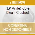 (LP Vinile) Cole Bleu - Crushed vinile