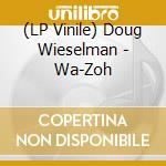(LP Vinile) Doug Wieselman - Wa-Zoh vinile