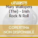 Mary Wallopers (The) - Irish Rock N Roll cd