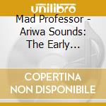 Mad Professor - Ariwa Sounds: The Early Session cd