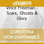 Vince Freeman - Scars, Ghosts & Glory cd