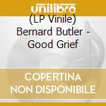 (LP Vinile) Bernard Butler - Good Grief vinile