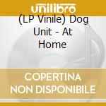 (LP Vinile) Dog Unit - At Home vinile
