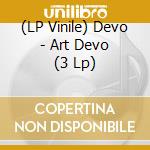 (LP Vinile) Devo - Art Devo (3 Lp) lp vinile