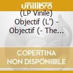 (LP Vinile) Objectif (L') - Objectif (- The Left Side lp vinile