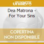 Dea Matrona - For Your Sins cd