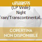 (LP Vinile) Night Train/Transcontinental Landscapes 1968 2019 / Various (2 Lp) lp vinile