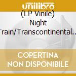 (LP Vinile) Night Train/Transcontinental Landscapes 1968 2019 / Various (2 Lp) vinile