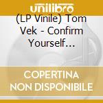 (LP Vinile) Tom Vek - Confirm Yourself (On-Sided Picture Disc) vinile