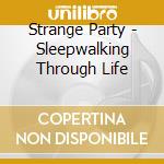 Strange Party - Sleepwalking Through Life cd
