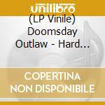 (LP Vinile) Doomsday Outlaw - Hard Times. Transparent Red (2 Lp) vinile