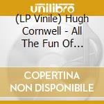 (LP Vinile) Hugh Cornwell - All The Fun Of The Fair (2 Lp) vinile