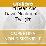 Hifi Sean And Davic Mcalmont - Twilight cd