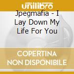 Jpegmafia - I Lay Down My Life For You cd