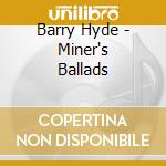 Barry Hyde - Miner's Ballads cd