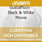Gustaffson - Black & White Movie cd