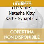 (LP Vinile) Natasha Kitty Katt - Synaptic Juice vinile