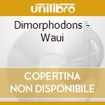 Dimorphodons - Waui cd