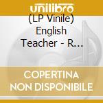 (LP Vinile) English Teacher - R And B vinile