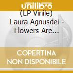 (LP Vinile) Laura Agnusdei - Flowers Are Blooming In Antarctica vinile