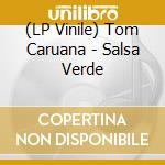 (LP Vinile) Tom Caruana - Salsa Verde vinile