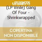 (LP Vinile) Gang Of Four - Shrinkwrapped vinile