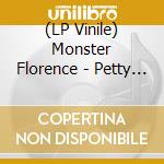 (LP Vinile) Monster Florence - Petty Cash vinile