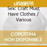 Sex: Craft Must Have Clothes / Various cd