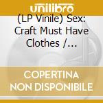 (LP Vinile) Sex: Craft Must Have Clothes / Various vinile