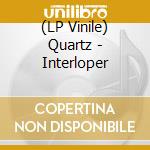 (LP Vinile) Quartz - Interloper vinile