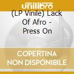 (LP Vinile) Lack Of Afro - Press On vinile