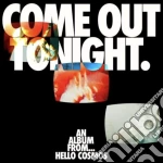 (LP Vinile) Hello Cosmos - Come Out Tonight vinile