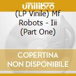 (LP Vinile) Mf Robots - Iii (Part One) vinile
