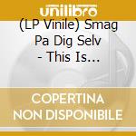 (LP Vinile) Smag Pa Dig Selv - This Is Why We Lost vinile