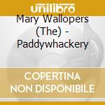 Mary Wallopers (The) - Paddywhackery cd