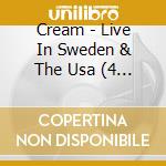 Cream - Live In Sweden & The Usa (4 Cd) cd musicale