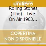 Rolling Stones (The) - Live On Air 1963 - 1972 cd
