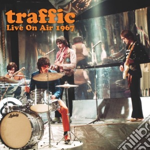 Traffic - Live On Air 1967 cd musicale di Traffic