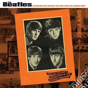Beatles (The) - Blackpool, Abc Theatre 19th July 1964 And 1st August 1965 cd musicale di Beatles (The)