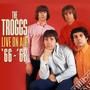 Troggs (The) - Live On Air '66 - '68 (2 Cd) cd musicale di Troggs (The)