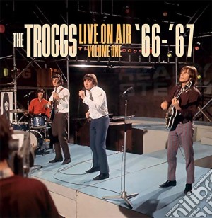 (LP Vinile) Troggs (The) - Live On Air - Volume One '66-'67 lp vinile di The Troggs