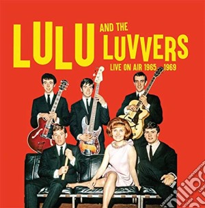 Lulu And The Luvvers - Live On Air 1965- 69 (2 Cd) cd musicale